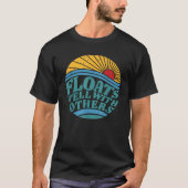 Summer Funny River Floats Well With Others Float T T-Shirt (Vorderseite)