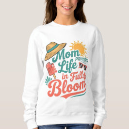 Summer mom life in full bloom  sweatshirt