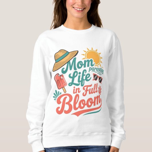 Summer mom life in full bloom  sweatshirt (Vorderseite)
