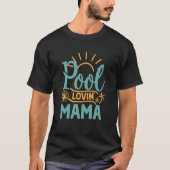Summer Quote Pool Lovin' Mama Beach Life Tropical  T-Shirt (Vorderseite)