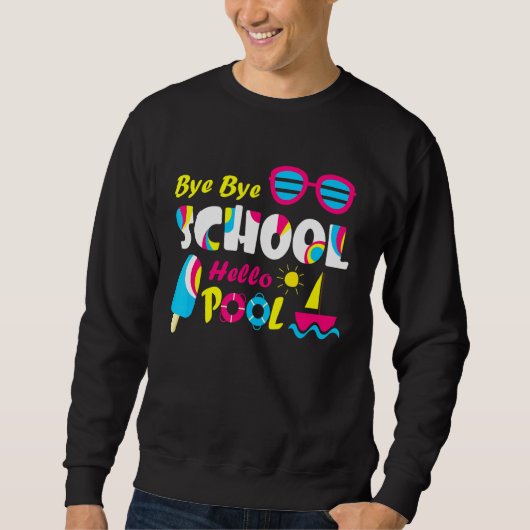 Summer Student Lehrer Bye Bye School Hallo Pool Sweatshirt (Vorderseite)
