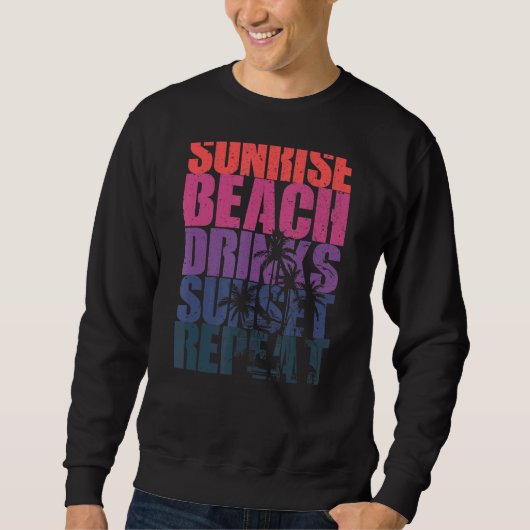 Summer Sunrise Beach Drinks Sunset Repeat Beach 7 Sweatshirt (Vorderseite)