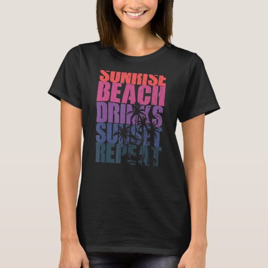 Summer Sunrise Beach Drinks Sunset Repeat Beach 7 T-Shirt (Vorderseite)