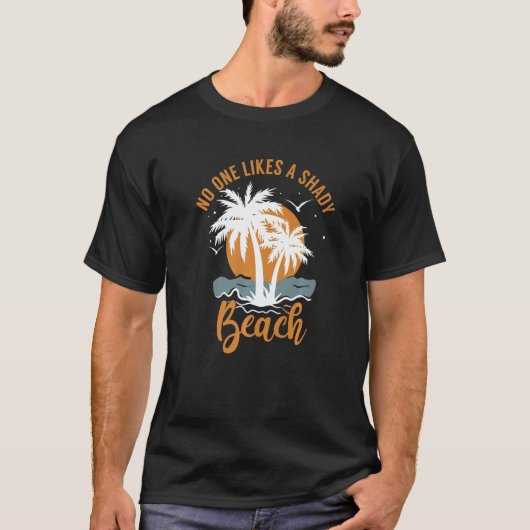 Summer Vacation Cruise No One Likes A Shady Beach  T-Shirt (Vorderseite)