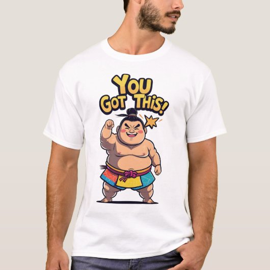 Sumo-Ringer mit dem Zeichen "You Got This!" T-Shirt (Vorderseite)