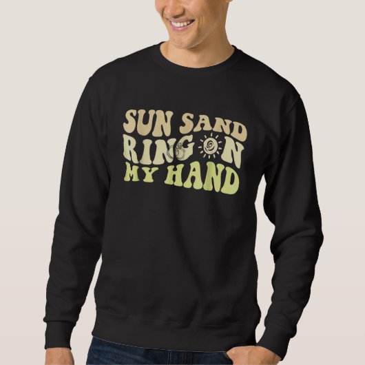 Sun Sand Ring On My Hand Groovy Bachelorette Party Sweatshirt (Vorderseite)