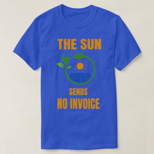Sun schickt keine Rechnung Fotovoltaik Solar Power T-Shirt (Design vorne)
