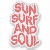 Sun, surf, and soul. aufkleber (Vorderseite)