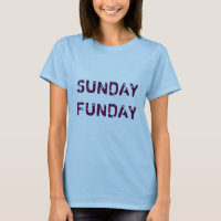 Sunday Funday T - Shirt