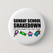 Sunday School Shakedown Button (Vorderseite)