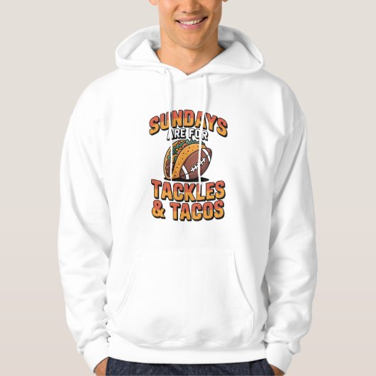 Sundays Are For Tackles And Tacos Football Food Hoodie (Vorderseite)