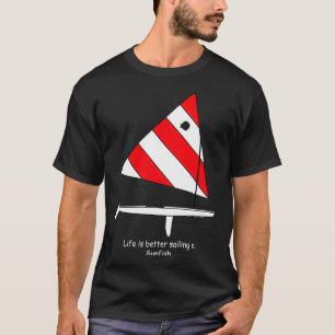 Sunfish Sailboat Das Leben ist besser beim Segeln T-Shirt