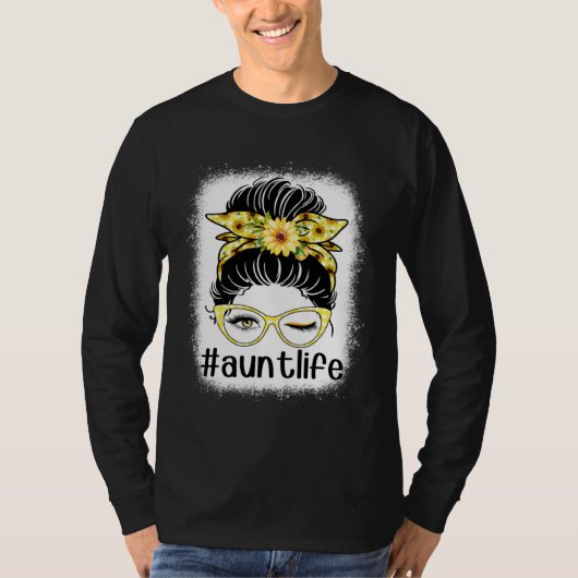 Sunflower Aunt Life Messy Bun Bleaches Mother s Da T-Shirt (Vorderseite)
