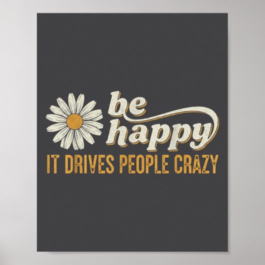 Sunflower Be Happy It Drives People Crazy Mental H Poster (Vorne)