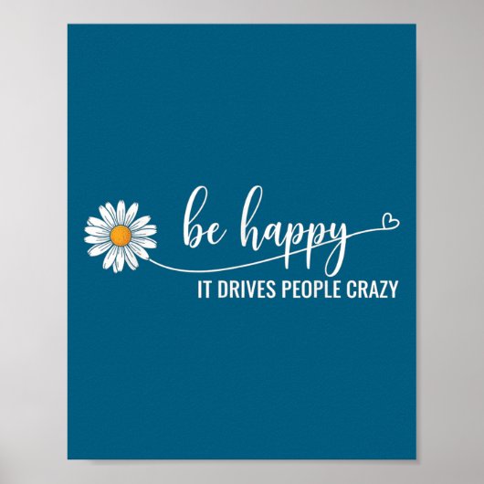 Sunflower Be Happy It Drives People Crazy Mental H Poster (Vorne)