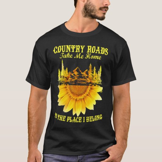 Sunflower Country Roads Take Me Home Farmer T-Shirt (Vorderseite)