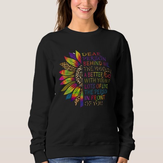 Sunflower Dear Person Behind Me The World Is A Bet Sweatshirt (Vorderseite)
