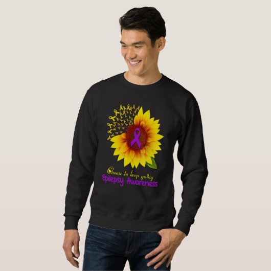 Sunflower Epilepsy Choose To Keep Going Epilepsy A Sweatshirt (Vorne ganz)