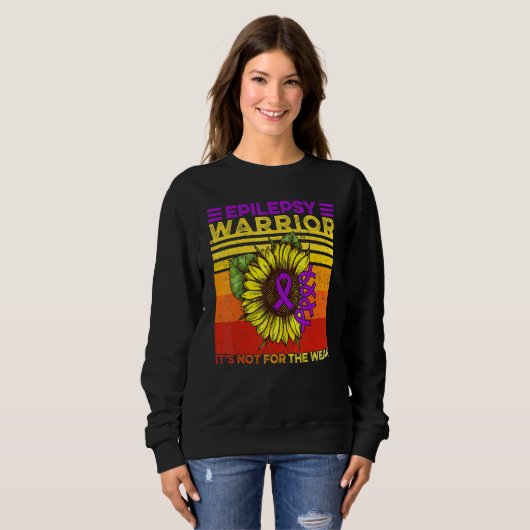 Sunflower Epilepsy Epilepsy It's Not For The Weak Sweatshirt (Vorne ganz)