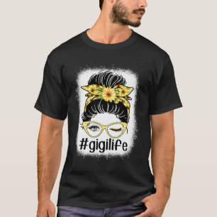 Sunflower Gigi Life Messy Bun Bleaches Mother s Da T-Shirt