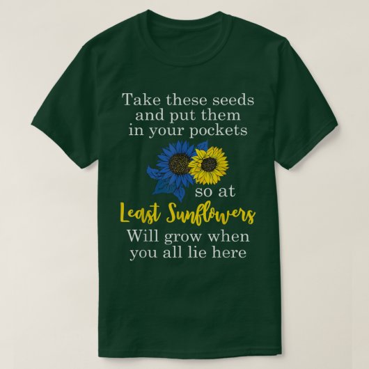 Sunflower Put These Seeds In Your Pockets Support T-Shirt (Design vorne)