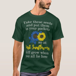 Sunflower Put These Seeds In Your Pockets Support T-Shirt