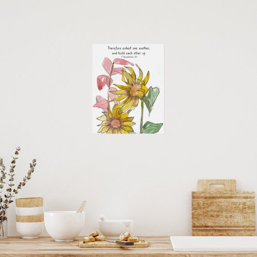 Sunflowers Bible Scripture 1 Thessalonians 5:11 Poster (Küche)