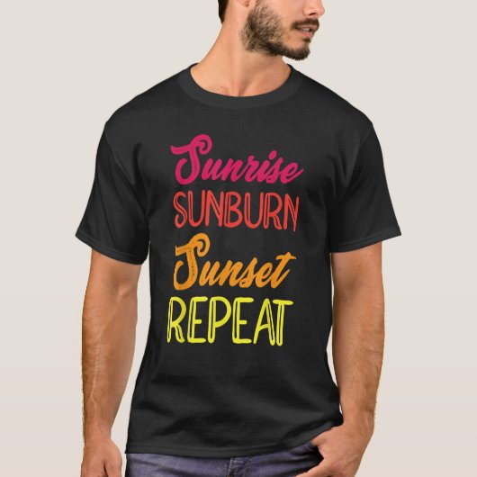 Sunrise Sunburn Sunset Repeat Vacation Holiday Rel T-Shirt (Vorderseite)