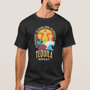 Sunrise Sunburn Sunset Tequila Wiederholung Beach T-Shirt