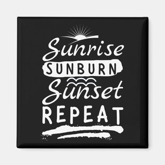 Sunrise Sunburn Sunset Wiederholen Summer Beach Magnet (Vorne)