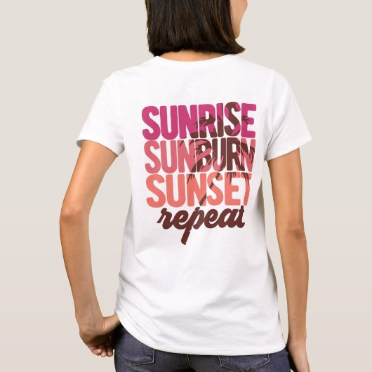 Sunrise Sunburn Sunset Wiederholen T - Shirt (Rückseite)