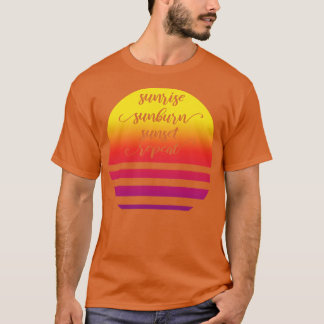 Sunrise Sunburn Sunset Wiederholung II T-Shirt