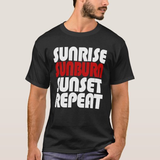 Sunrise Sunburn Sunset Wiederholung T-Shirt (Vorderseite)