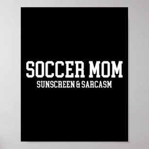 Sunscreen für Fußballmütter und Sarkasmus Poster