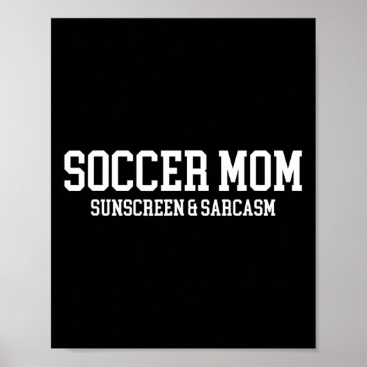 Sunscreen für Fußballmütter und Sarkasmus Poster (Vorne)
