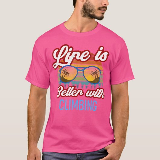 Sunset Slogan Life Is Better With Climbing T-Shirt (Vorderseite)