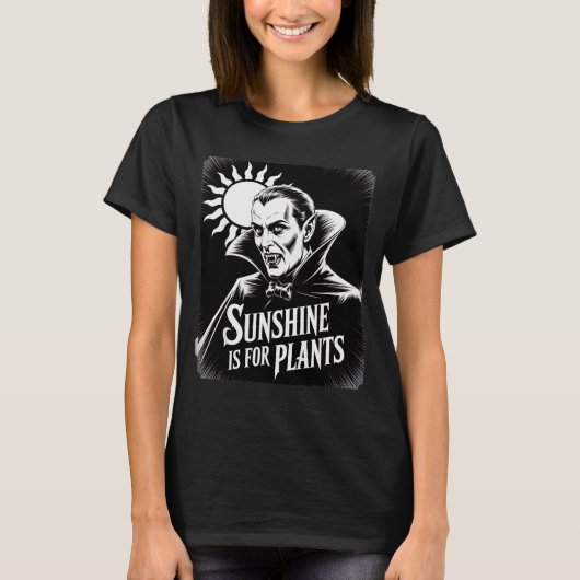 Sunshine Is For Plants Vamre Humor Goth Halloween T-Shirt (Vorderseite)