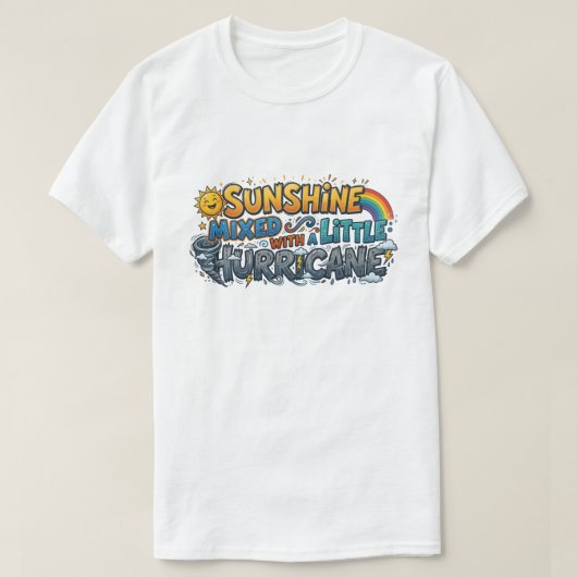 Sunshine Mixed With A Little Hurricane Funny Comic T-Shirt (Design vorne)