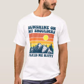 Sunshine On My Shoulders Makes Me Feel Happy Count T-Shirt (Vorderseite)
