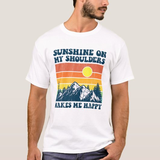 Sunshine On My Shoulders Makes Me Feel Happy Count T-Shirt (Vorderseite)