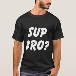 Sup Bro_ Cooler Bruh-Shirt Lustiger Schuljungen-Hu T-Shirt