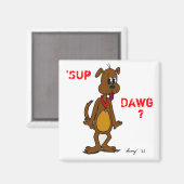 'SUP DAWG? Doggy Magnet (Vorderseite/Rückseite)