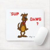'SUP DAWG? Doggy Mousepad (Mit Mouse)