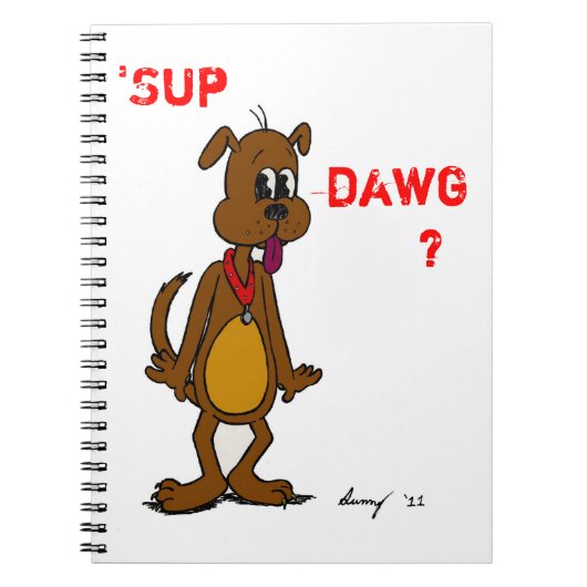 'SUP DAWG? Doggy-Notebook Notizblock (Vorderseite)
