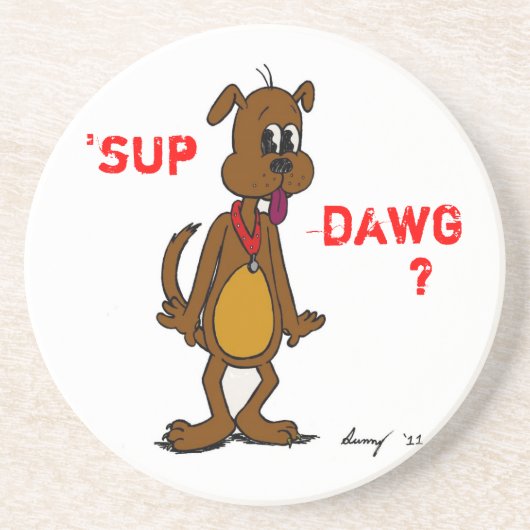 'SUP DAWG? Doggy Untersetzer (Vorne)