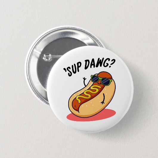 Sup Dawg Funny Hot Dog Pub Button (Vorne & Hinten)