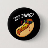 Sup Dawg Funny Hot Dog Pub Dark BG Button (Vorderseite)