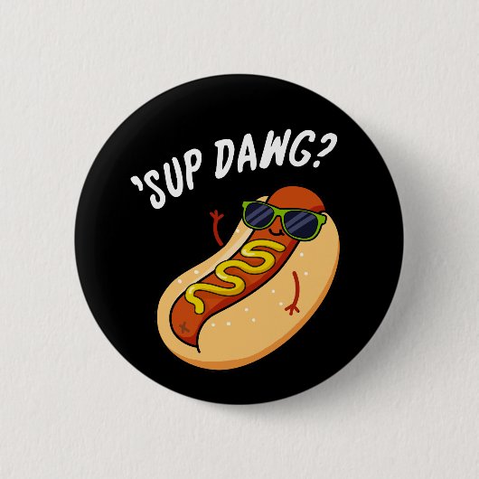 Sup Dawg Funny Hot Dog Pub Dark BG Button (Vorderseite)