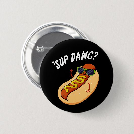 Sup Dawg Funny Hot Dog Pub Dark BG Button (Vorne & Hinten)