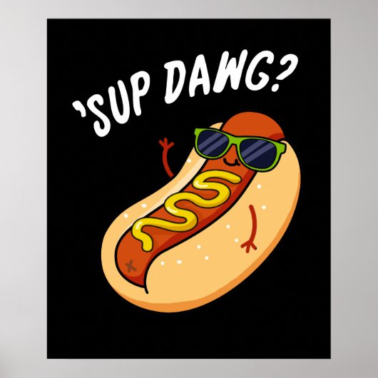Sup Dawg Funny Hot Dog Pub Dark BG Poster (Vorne)